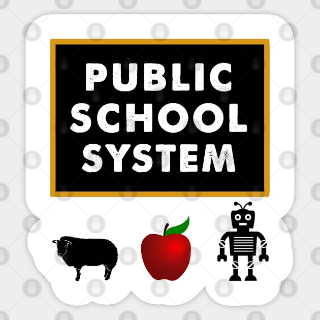 Public School System - Education Gift for Teacher or Student- Sticker by ThePowerElite